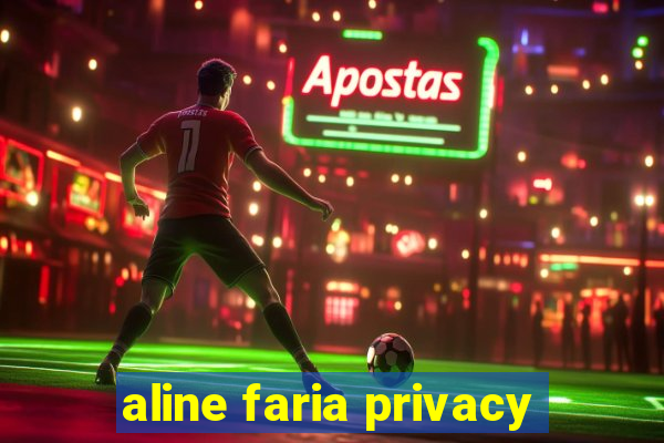 aline faria privacy